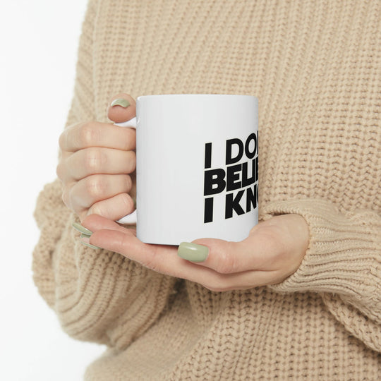 I Don't Believe I Know Mug, Alien Mug, World Ufo Day Mug 11oz Mug Printify