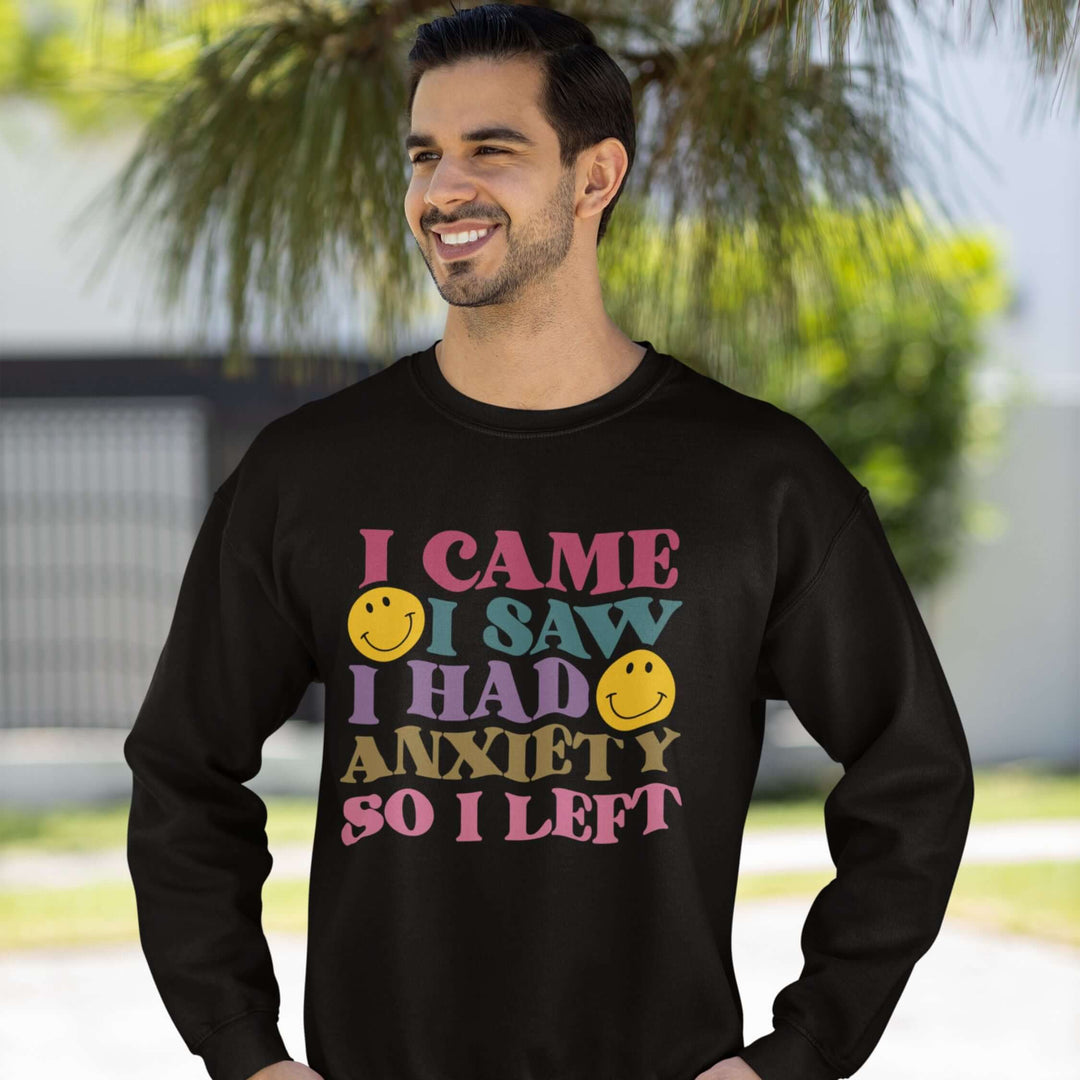 I Came, I Saw, I Had Anxiety: Funny Sweatshirt Sweatshirt Printify