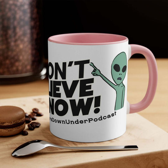 I Don't Believe, I Know Mug, Alien Mug, Encounters Down Under Podcast Mug Mug Printify 11oz Pink
