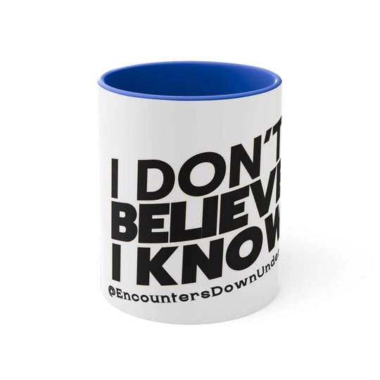 I Don't Believe, I Know Mug, Alien Mug, Encounters Down Under Podcast Mug Mug Printify
