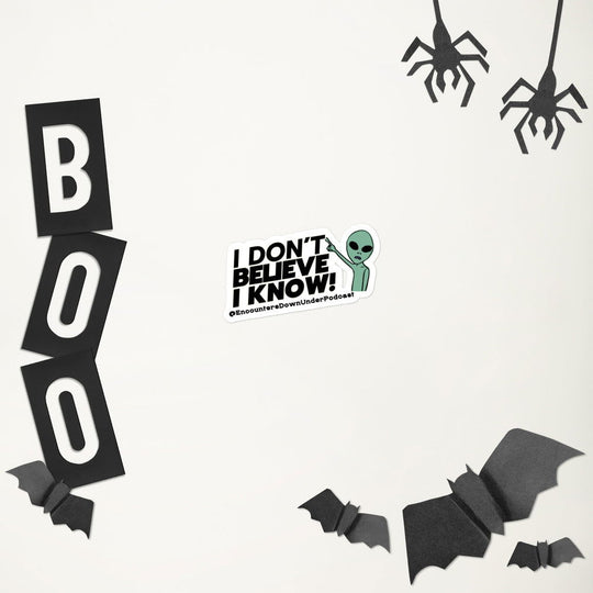 I Don't Believe I Know Sticker, alien Sticker, Encounters Down Under Sticker Accessories Imagin Vibes