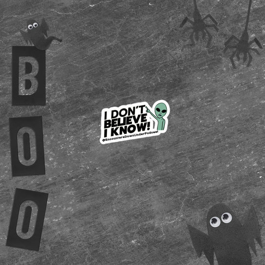 I Don't Believe I Know Sticker, alien Sticker, Encounters Down Under Sticker Accessories Imagin Vibes