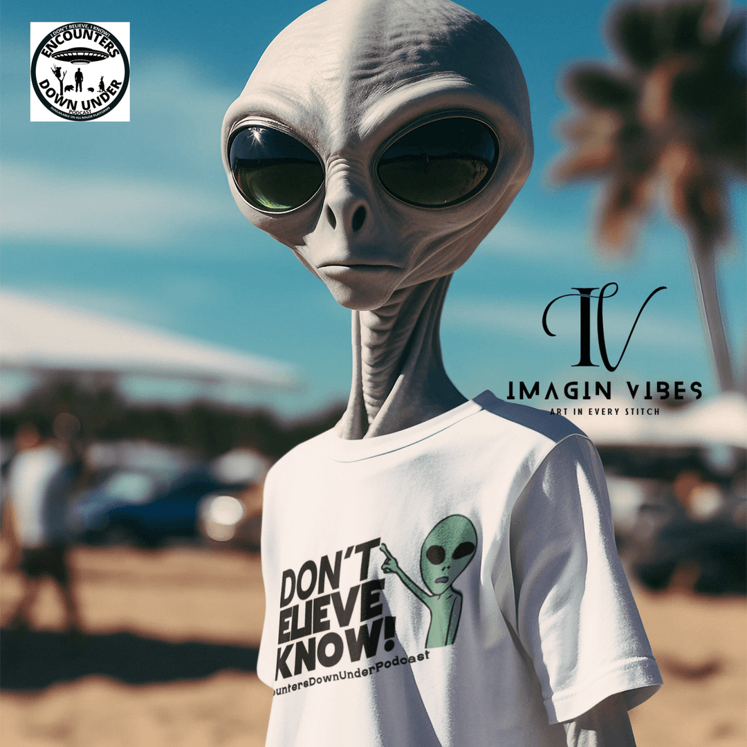 I Don't Believe, I Know UFO T-Shirt - Encounters Down Under Podcast Alien Tee T-Shirt Printify