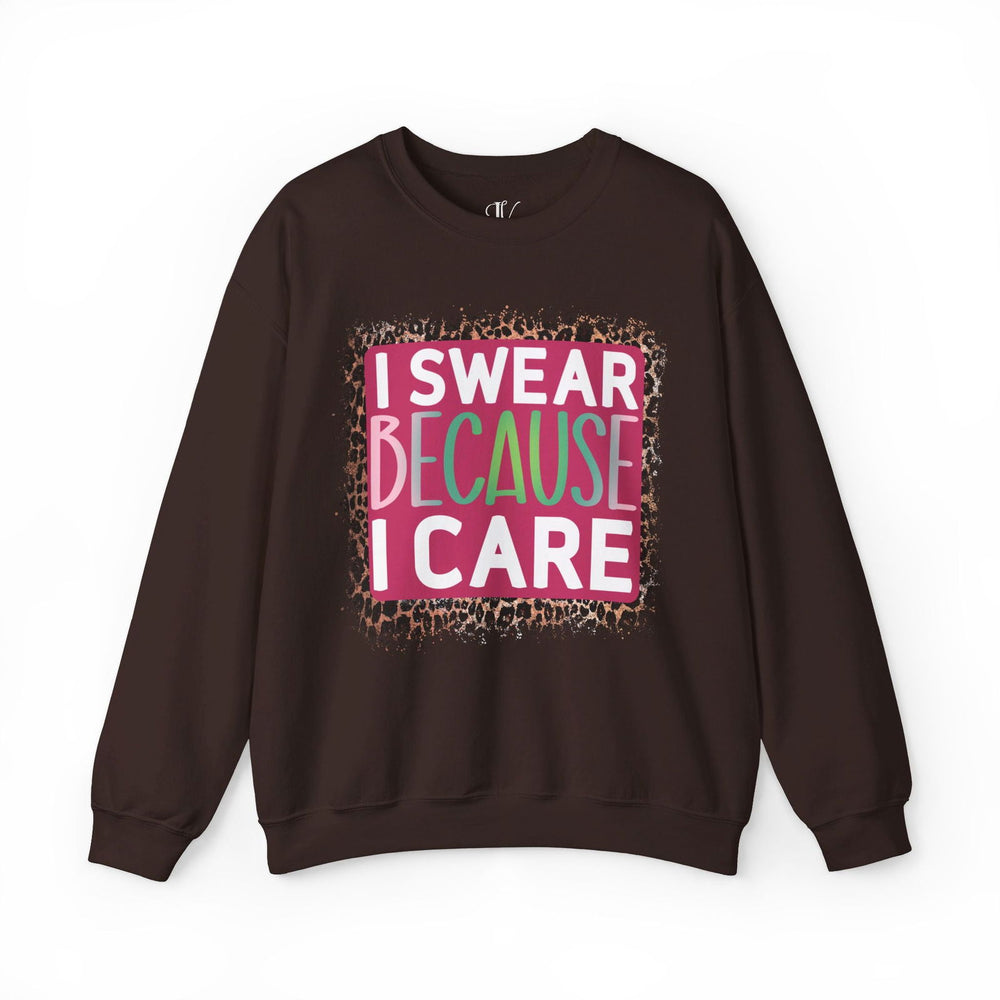 I Swear Because I Care: Funny Sweatshirt Sweatshirt Printify S Dark Chocolate