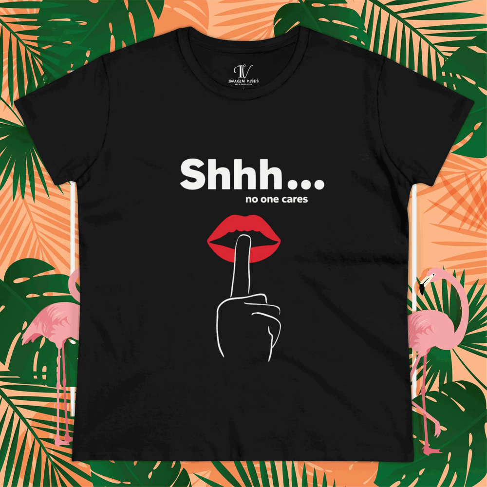 Cotton Tee - Humorous 'Shhh No One Cares' T-Shirt Printify