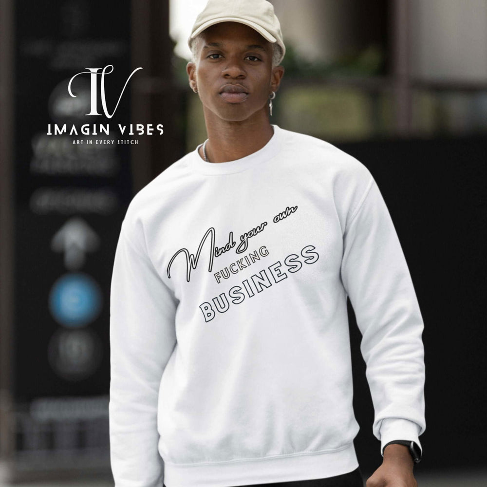 Mind Your Own Business Sweatshirt (Harsh Humor) Sweatshirt Printify