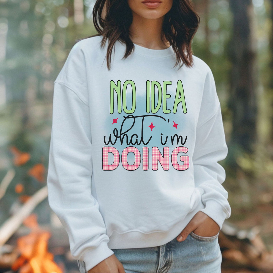 No Idea What I'm Doing Funny Sweatshirt Sweatshirt Printify