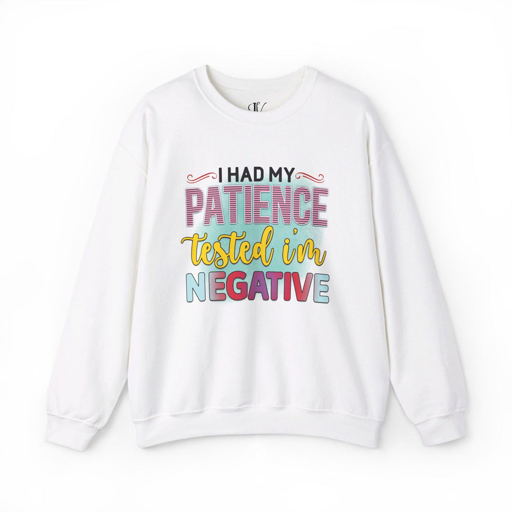 Patience Tested Negative: Funny Sweatshirt Sweatshirt Printify S White