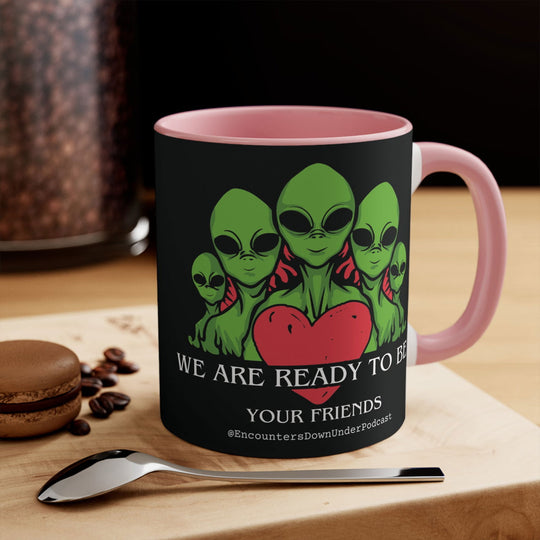We Are Ready To Be Your Friends Mug, aliens mug, encounters down under podcast Friends mug Mug Printify 11oz Pink