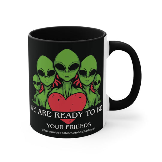 We Are Ready To Be Your Friends Mug, aliens mug, encounters down under podcast Friends mug Mug Printify