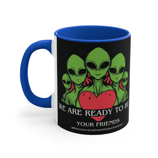 We Are Ready To Be Your Friends Mug, aliens mug, encounters down under podcast Friends mug Mug Printify