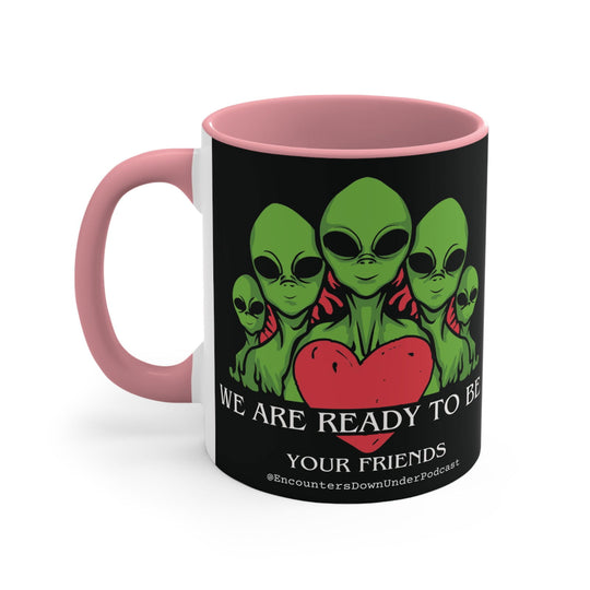 We Are Ready To Be Your Friends Mug, aliens mug, encounters down under podcast Friends mug Mug Printify