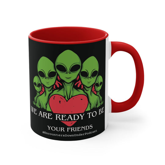 We Are Ready To Be Your Friends Mug, aliens mug, encounters down under podcast Friends mug Mug Printify