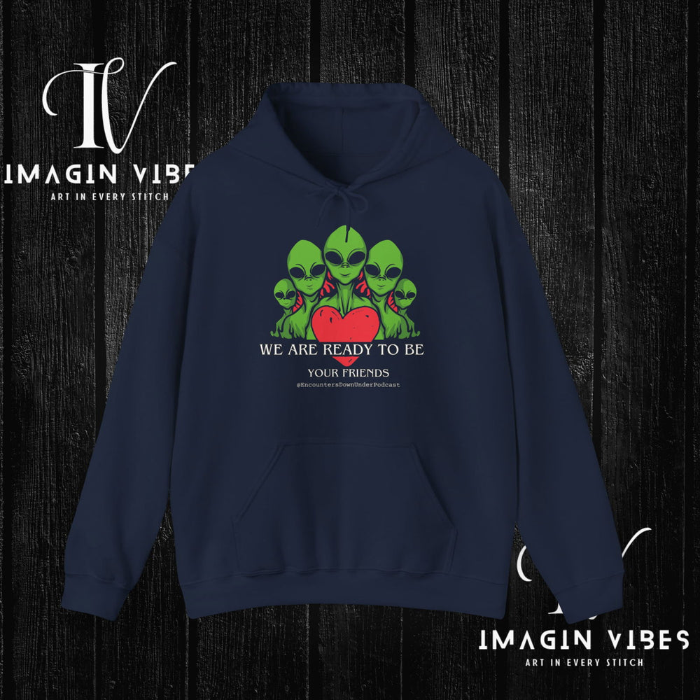 We Are Ready To Be Your Friends UFO Hoodie, Encounters Down Under Podcast Hoodie, UAP Alien Hoodie, World UFO Day Hoodie Hoodie Printify Navy S