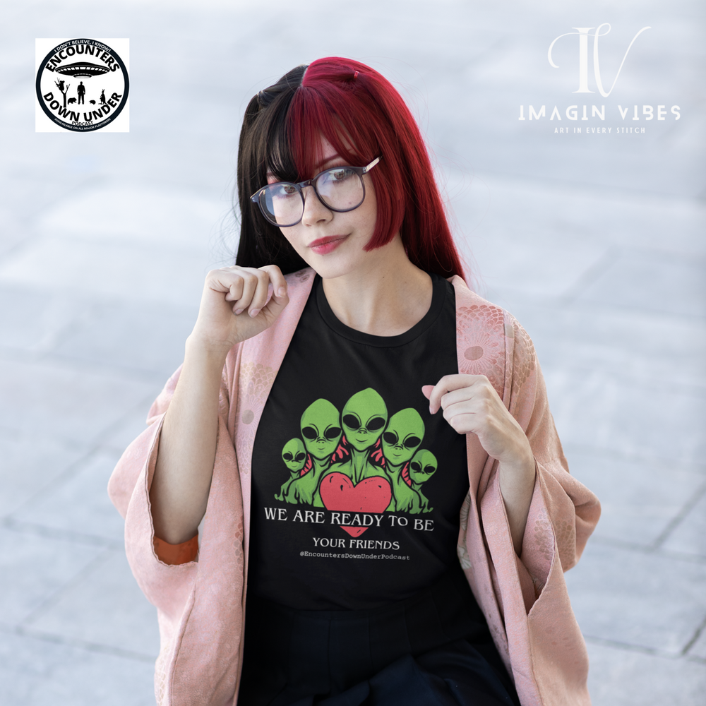 We Are Ready To Be Your Friends UFO T-shirt - Alien T-shirt - Encounters Down Under Podcast Shirt T-Shirt Printify