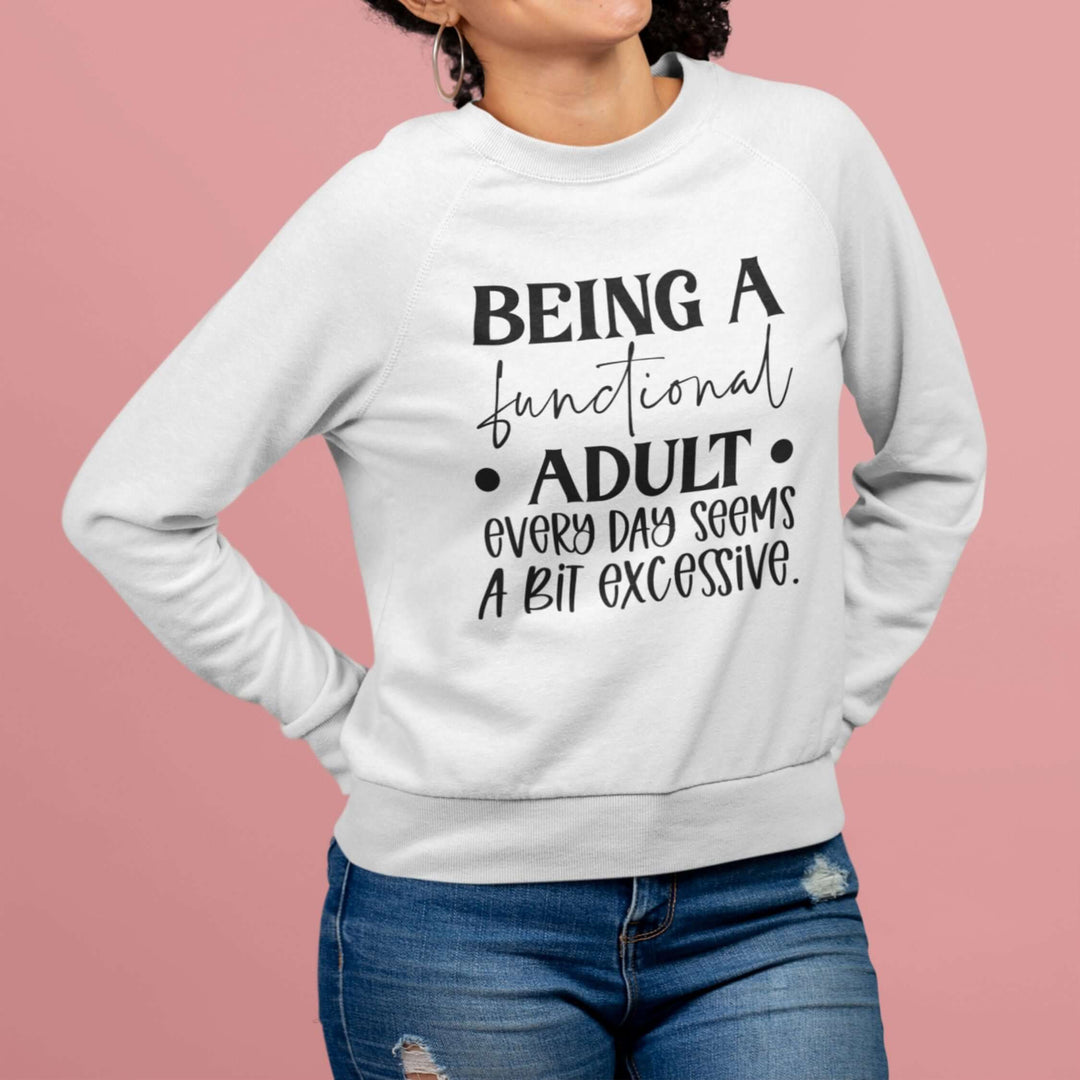 Being a Functional Adult: Funny Sweatshirt Sweatshirt Printify