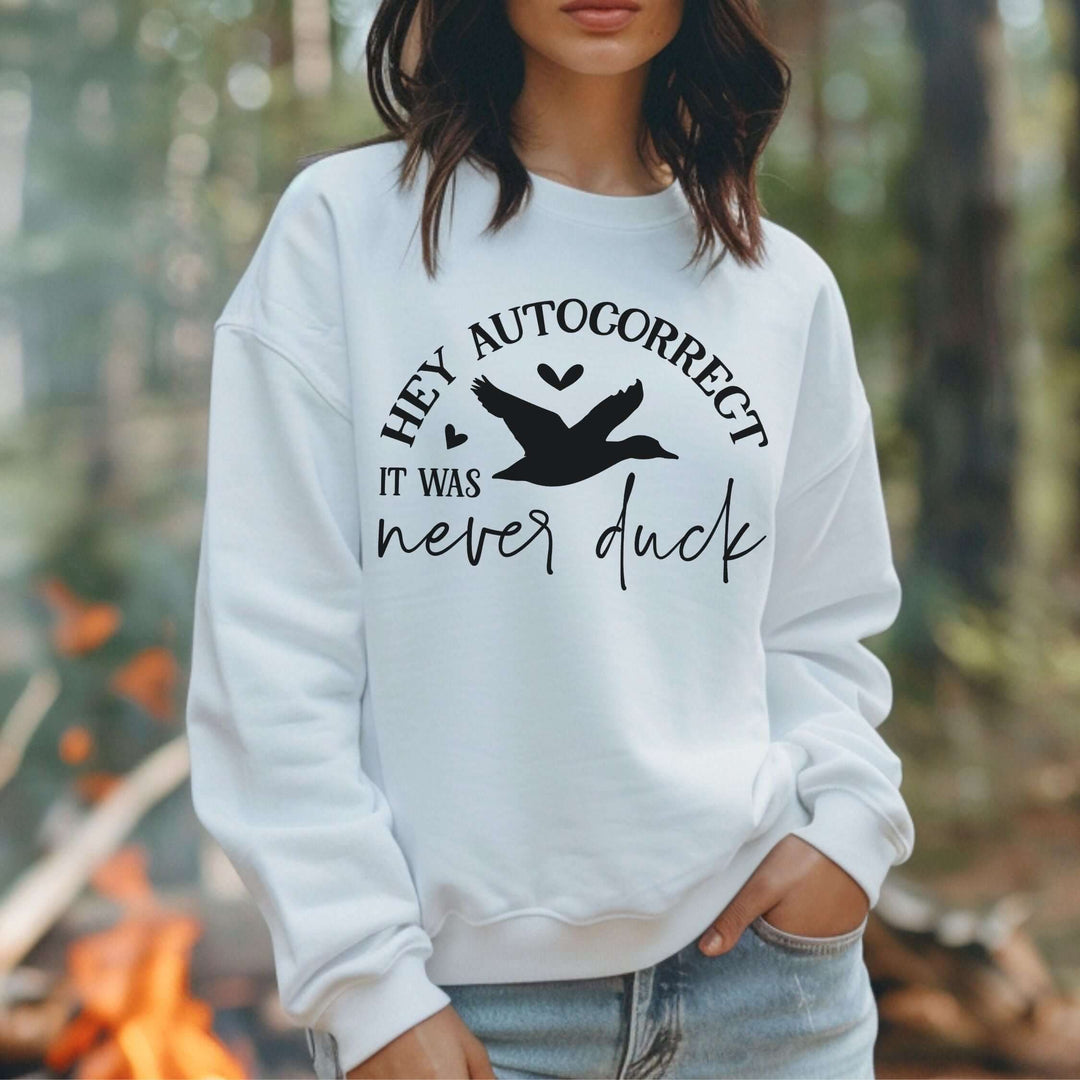 Hey Autocorrect, It Was Never a Duck: Funny Sweatshirt Sweatshirt Printify