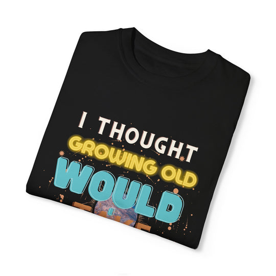 Humorous Aging Quote Unisex T-shirt T-Shirt Printify