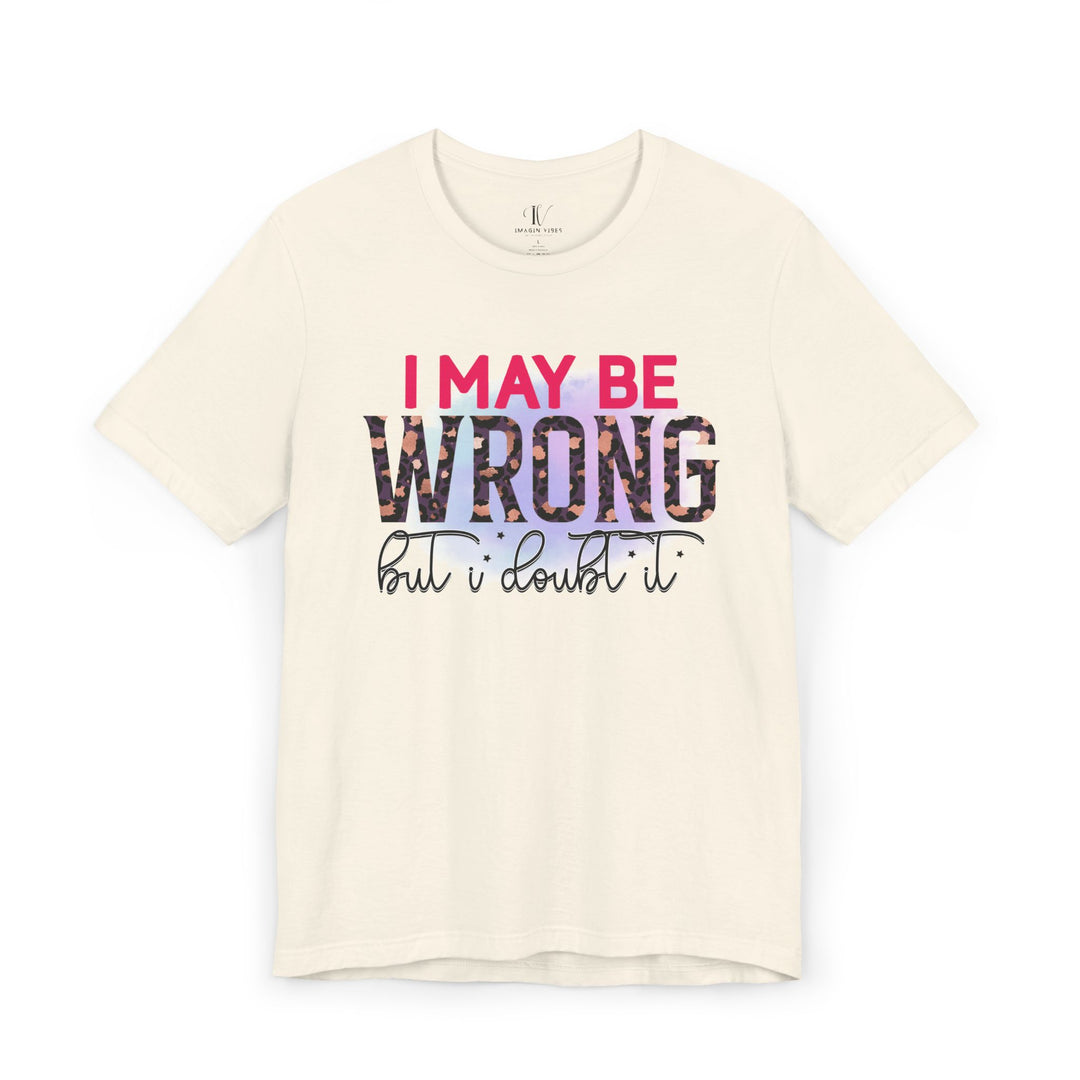 Graphic Tee - Humorous Leopard Print 'I MAY BE WRONG BUT I DOUBT IT' Shirt T-Shirt Printify Natural XS