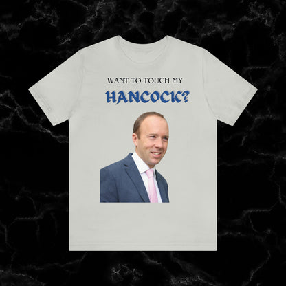 Want To Touch My Hancock T-shirt - Matt Hancock Funny Tee T-Shirt Silver S 