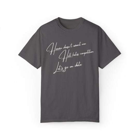 Funny Text Unisex T-shirt - Heaven doesn't want me Hell has competition Let's go on a date T-Shirt Printify Graphite S