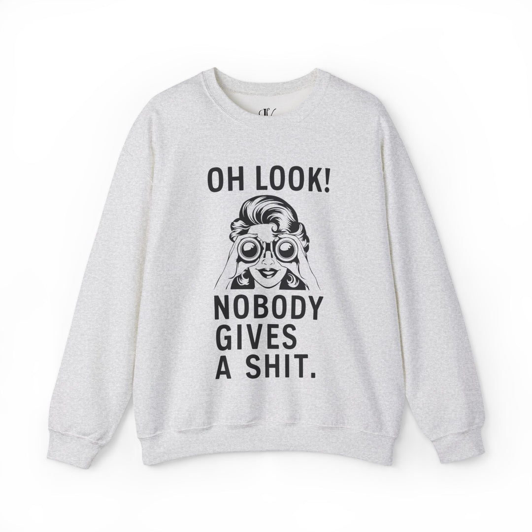 Oh Look Nobody Gives A - Adult Humor Sweatshirt