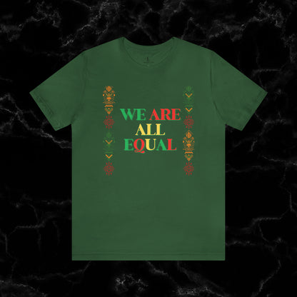 Trendy Black History Month Shirts Celebrating African American Pride and Heritage – We Are All Equal T-Shirt Evergreen XS 