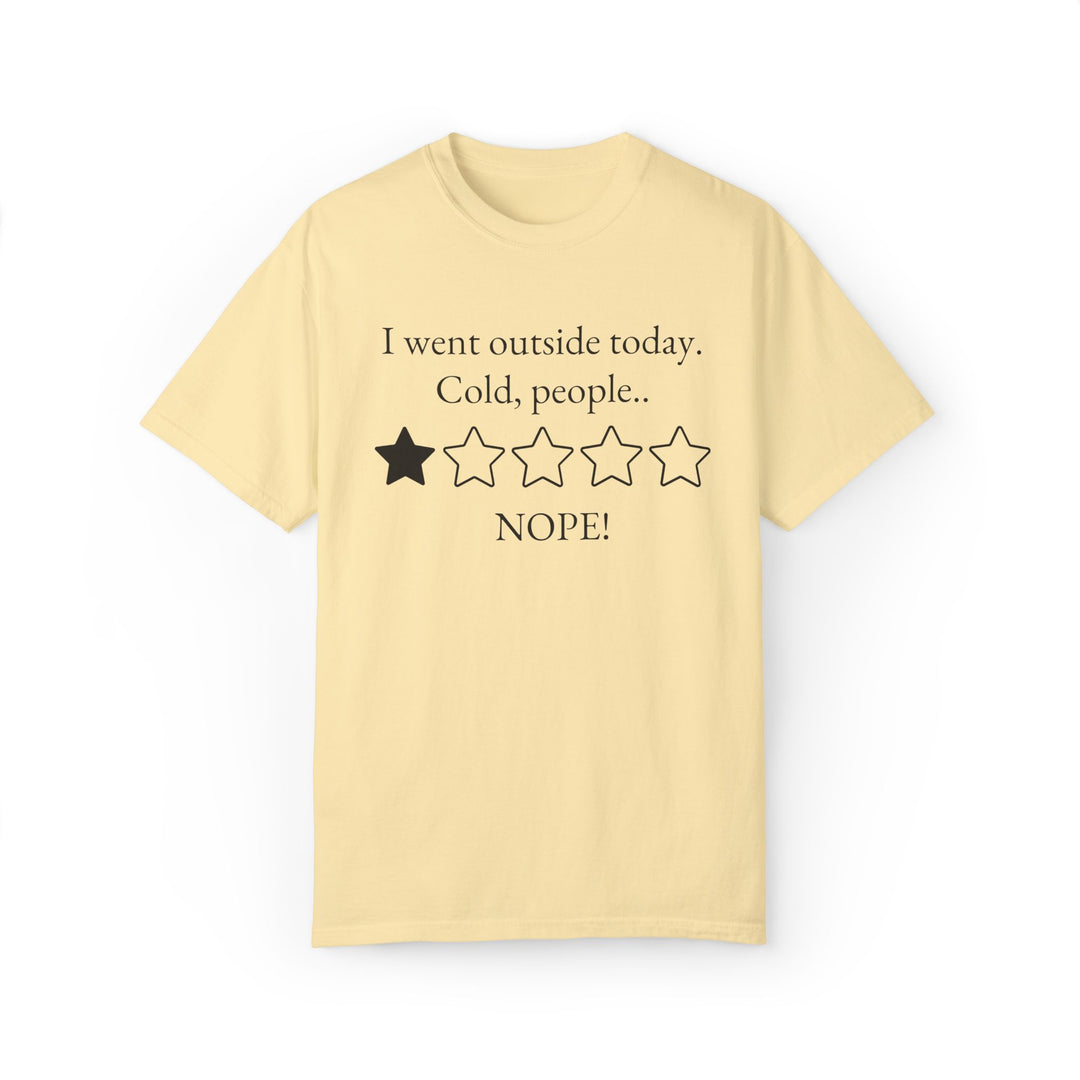 Funny Minimalist Unisex T-shirt - 'I went outside today Cold, people NOPE' T-Shirt Printify Banana S