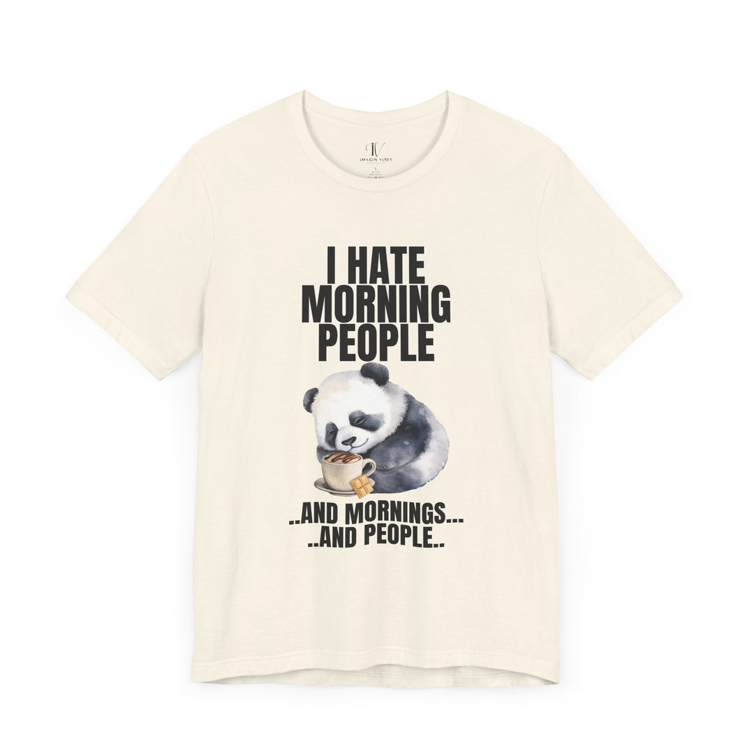 Funny Panda I HATE MORNING PEOPLE Unisex Tee T-Shirt Printify Natural XS