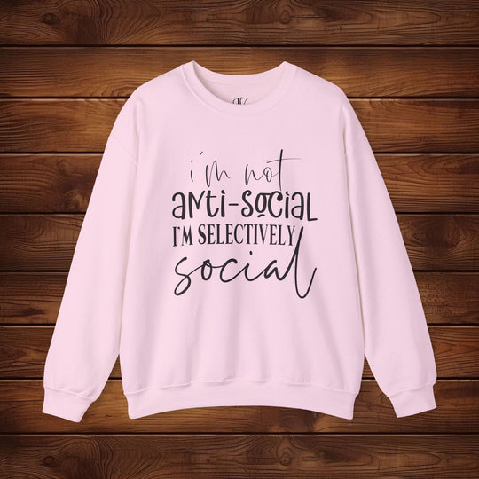 I'm Not Anti-Social, I'm Selectively Social: Funny Sweatshirt