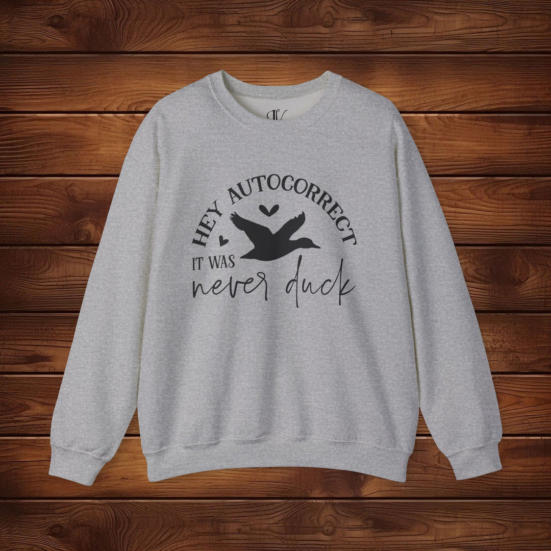 Hey Autocorrect, It Was Never a Duck: Funny Sweatshirt