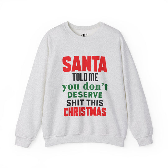 Christmas Santa Told Me Sweatshirt