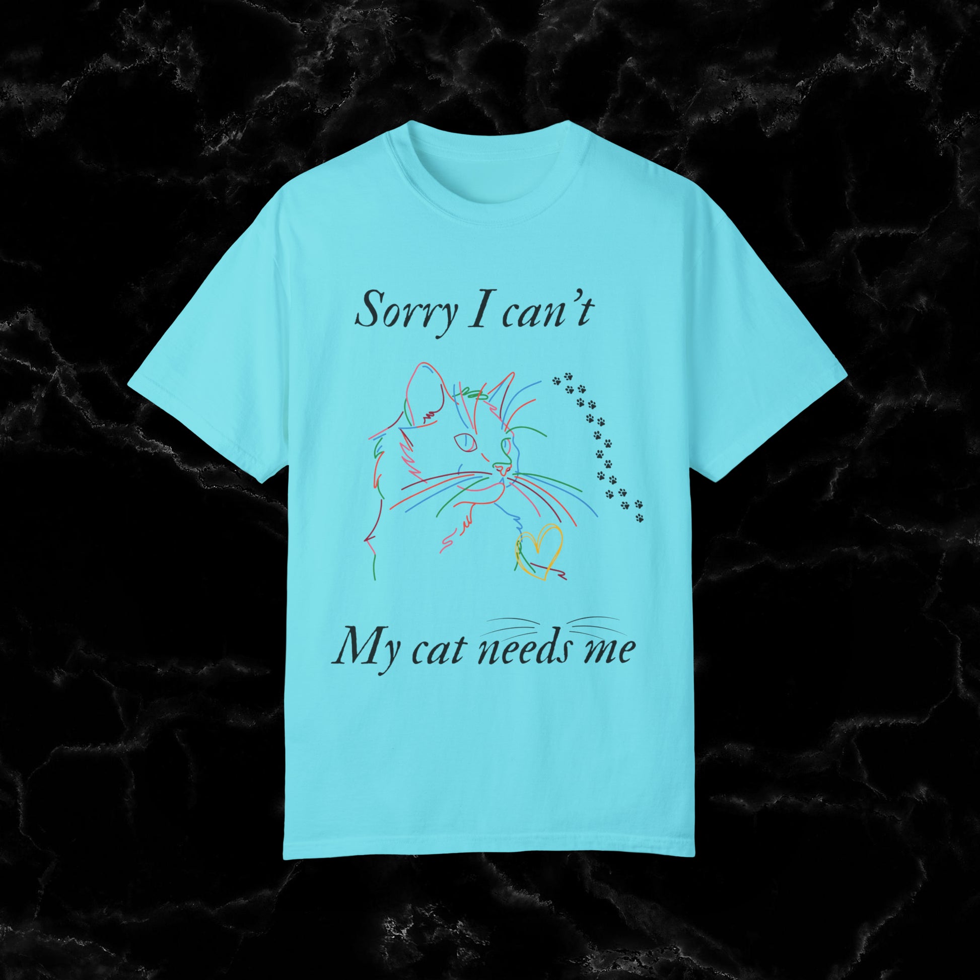 Sorry I Can't, My Cat Needs Me T-Shirt - Perfect Gift for Cat Moms and Animal Lovers T-Shirt Lagoon Blue S 