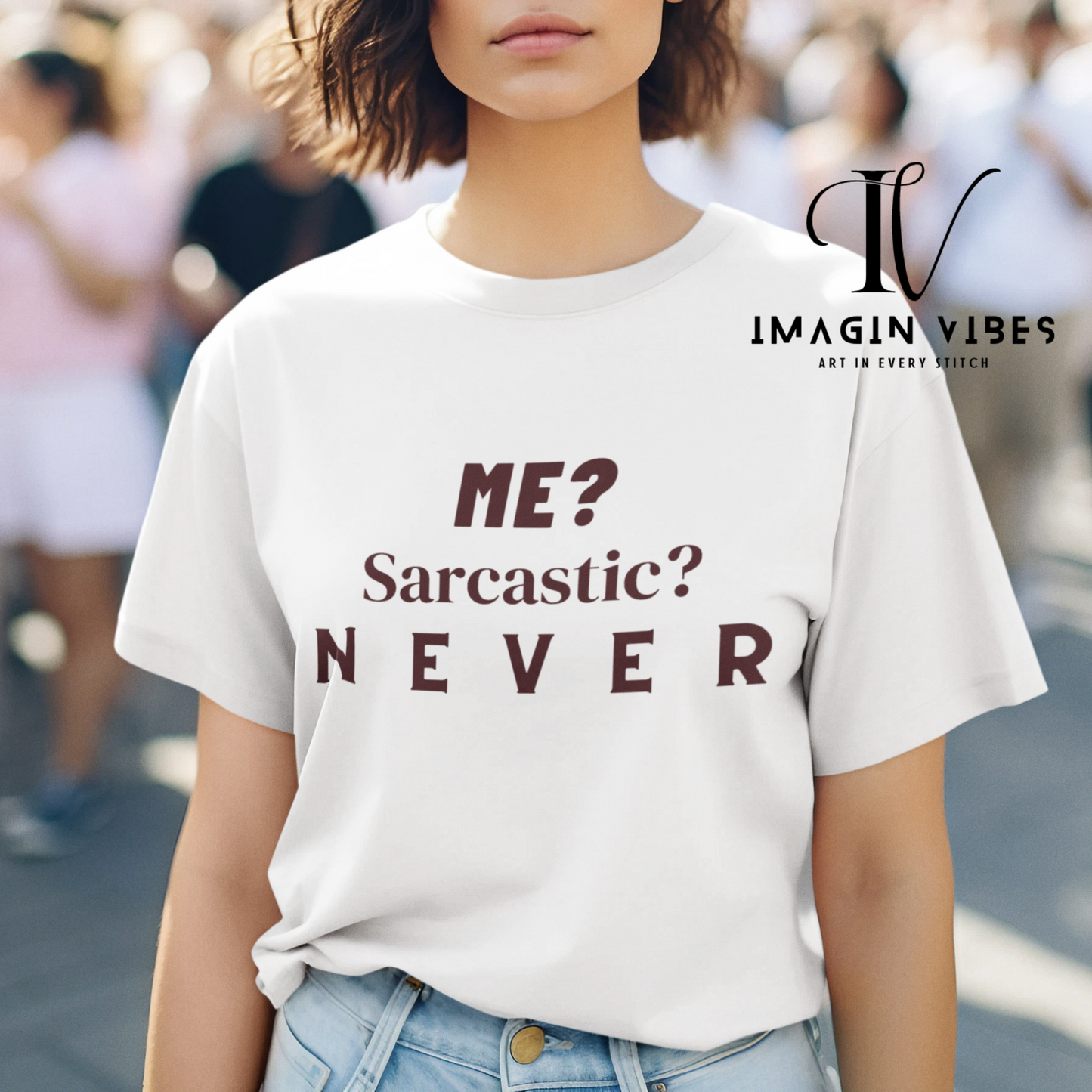Me? Sarcastic? Never T-Shirt - Unisex Tee - Funny Sarcastic Shirt T-Shirt   