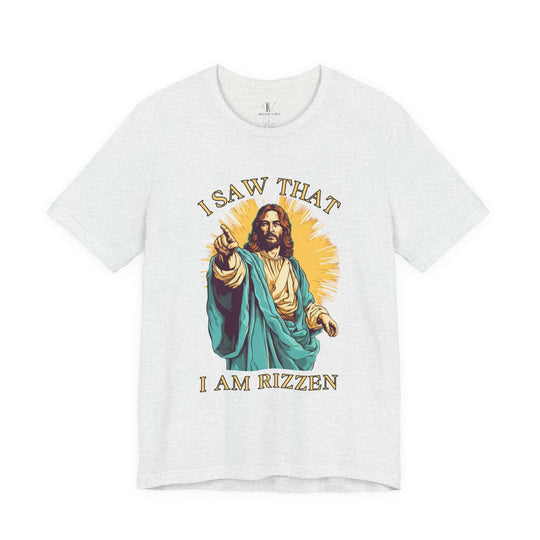 Funny Jesus Unisex Tee - I Saw That I Am Rizzen Shirt T-Shirt Printify Ash XS