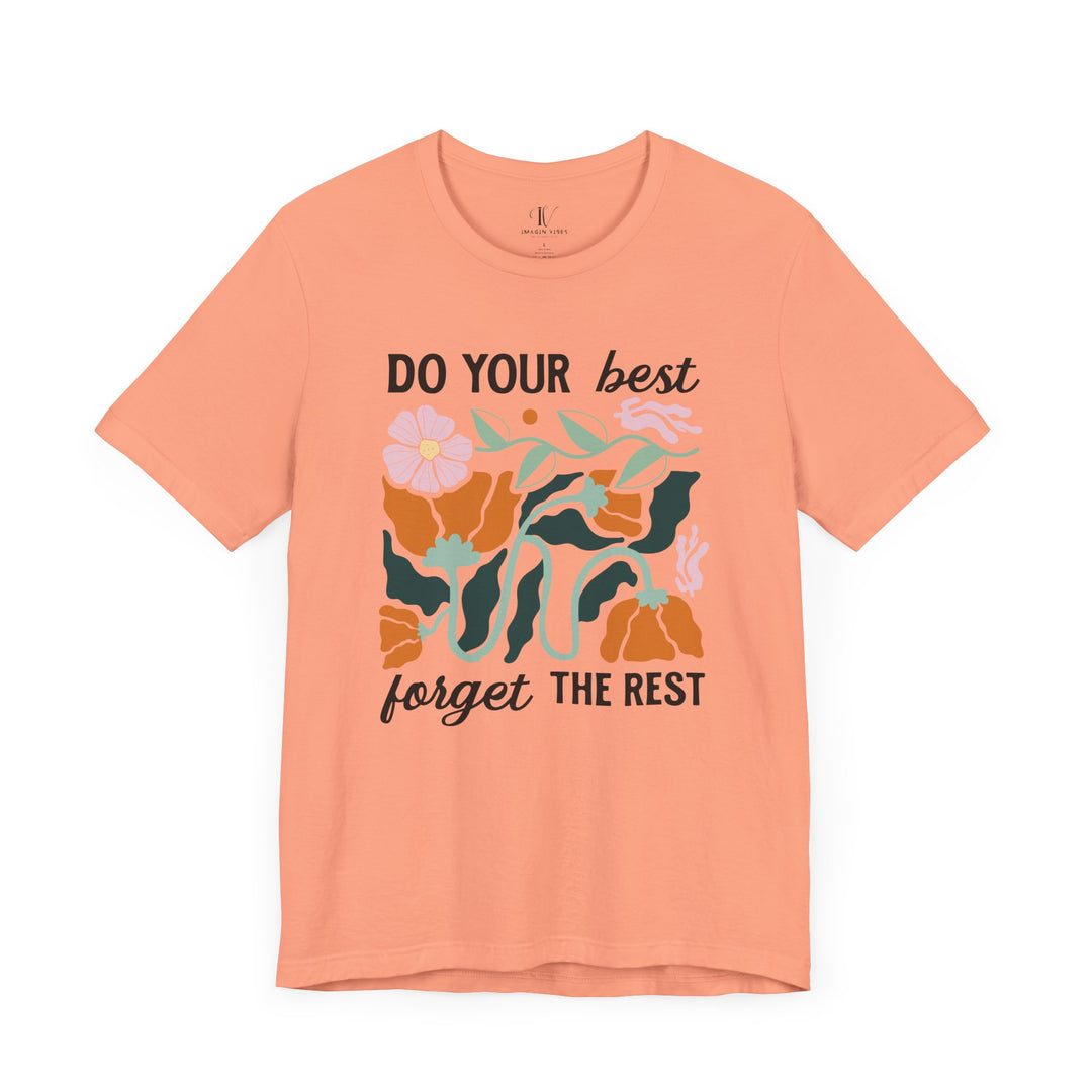 Floral Motivational Tee - DO YOUR BEST, FORGET THE REST T-Shirt Printify Sunset XS