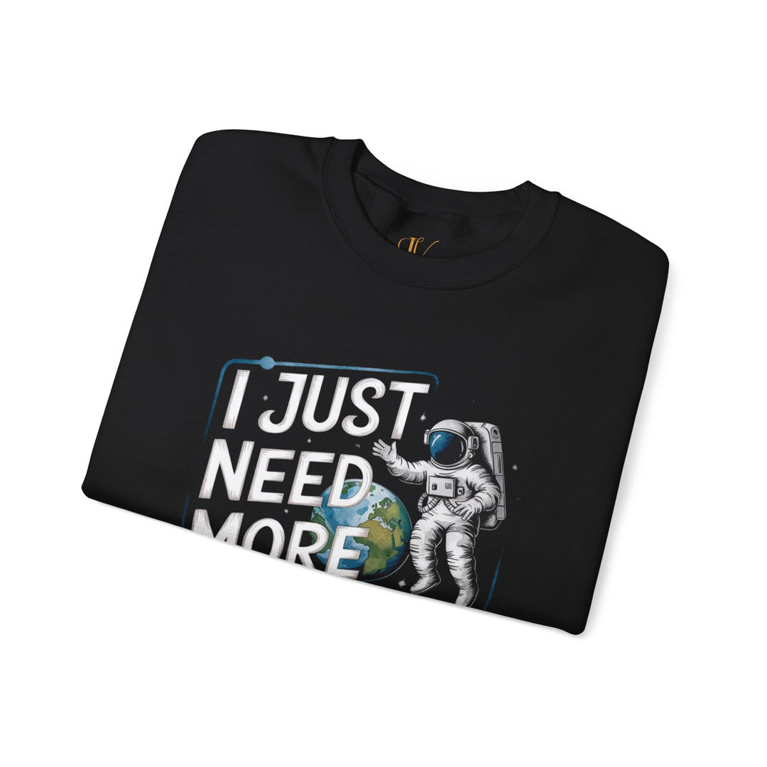 Space Astronaut Crewneck Sweatshirt - I JUST NEED MORE SPACE Sweatshirt Printify