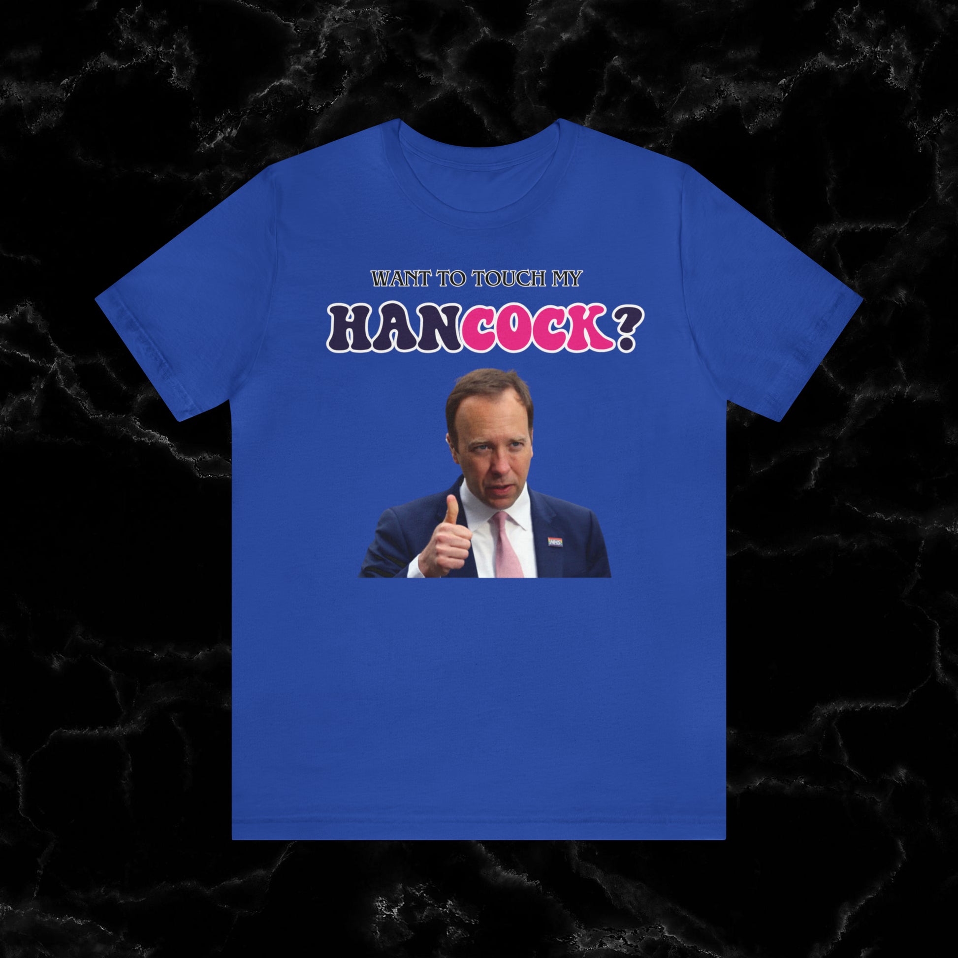 Want To Touch My Hancock T-shirt - Matt Hancock Funny Tee T-Shirt True Royal S 