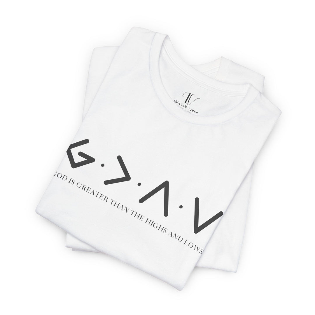 God is Greater Than the Highs and Lows T-Shirt T-Shirt Printify