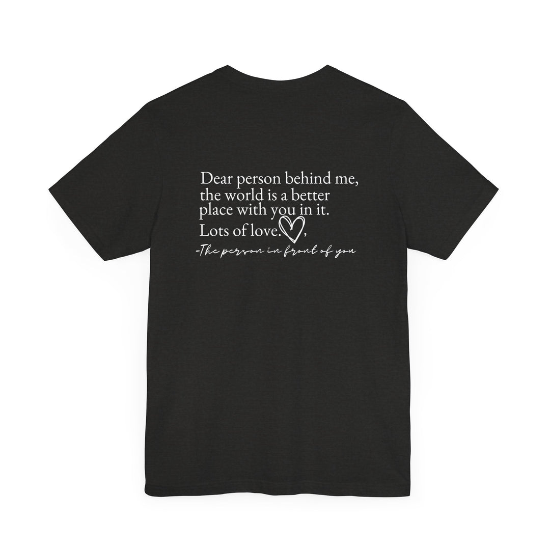 Tee - 'Dear Person Behind Me' T-Shirt Printify Black Heather XS