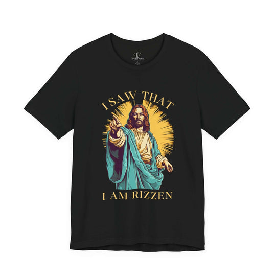 Funny Jesus Unisex Tee - I Saw That I Am Rizzen Shirt T-Shirt Printify Black XS