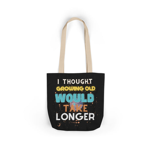 "I Thought Growing Old Would Take Longer" Tote Bag Accessories Printify 13" × 13'' Beige