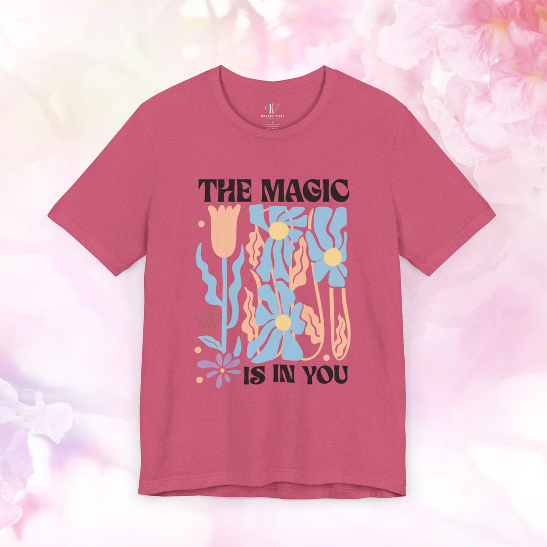 Motivational Tee - The Magic Is In You Floral Shirt T-Shirt Printify Heather Raspberry XS
