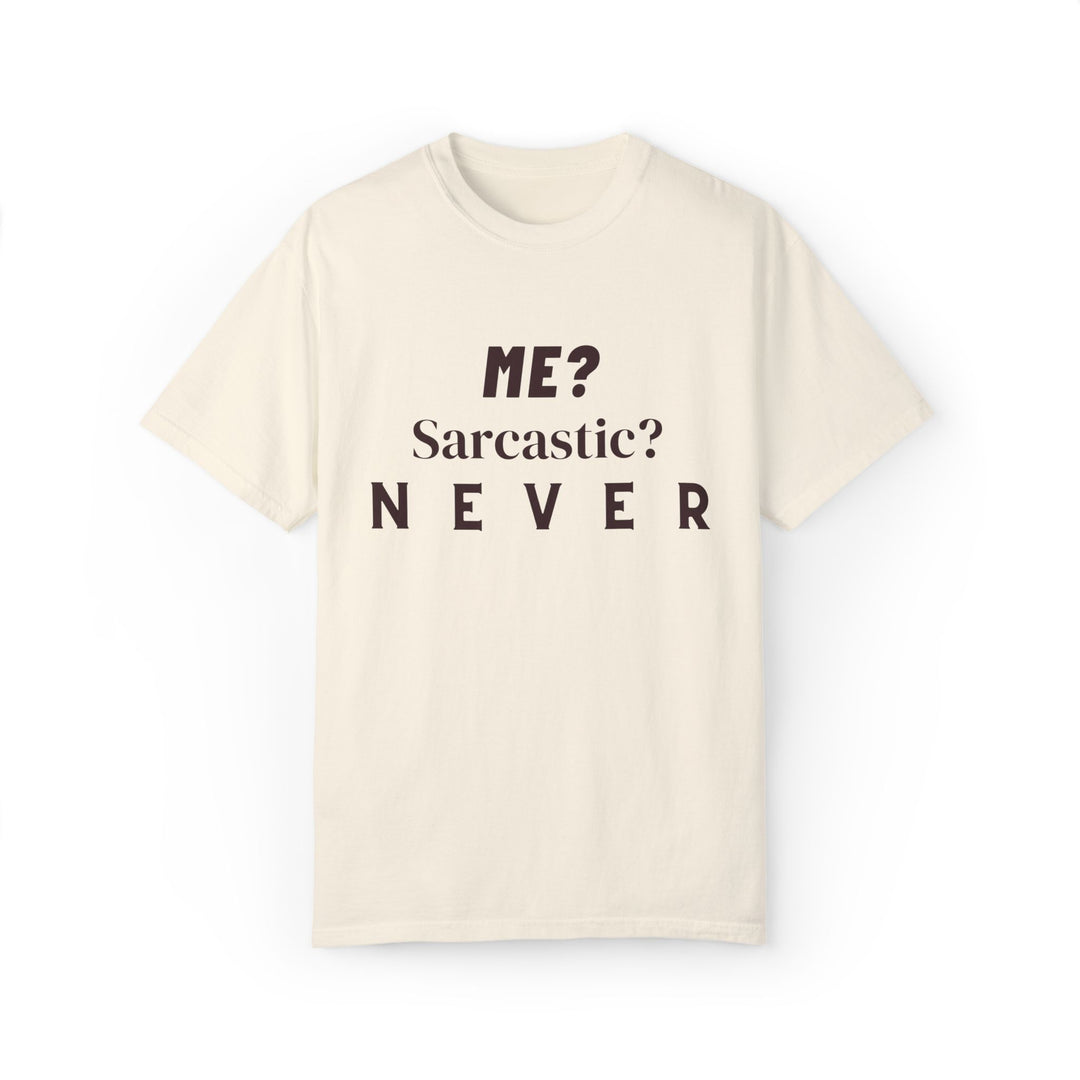 Sarcastic Text Unisex Tee - ME Sarcastic NEVER T-Shirt Printify Ivory S