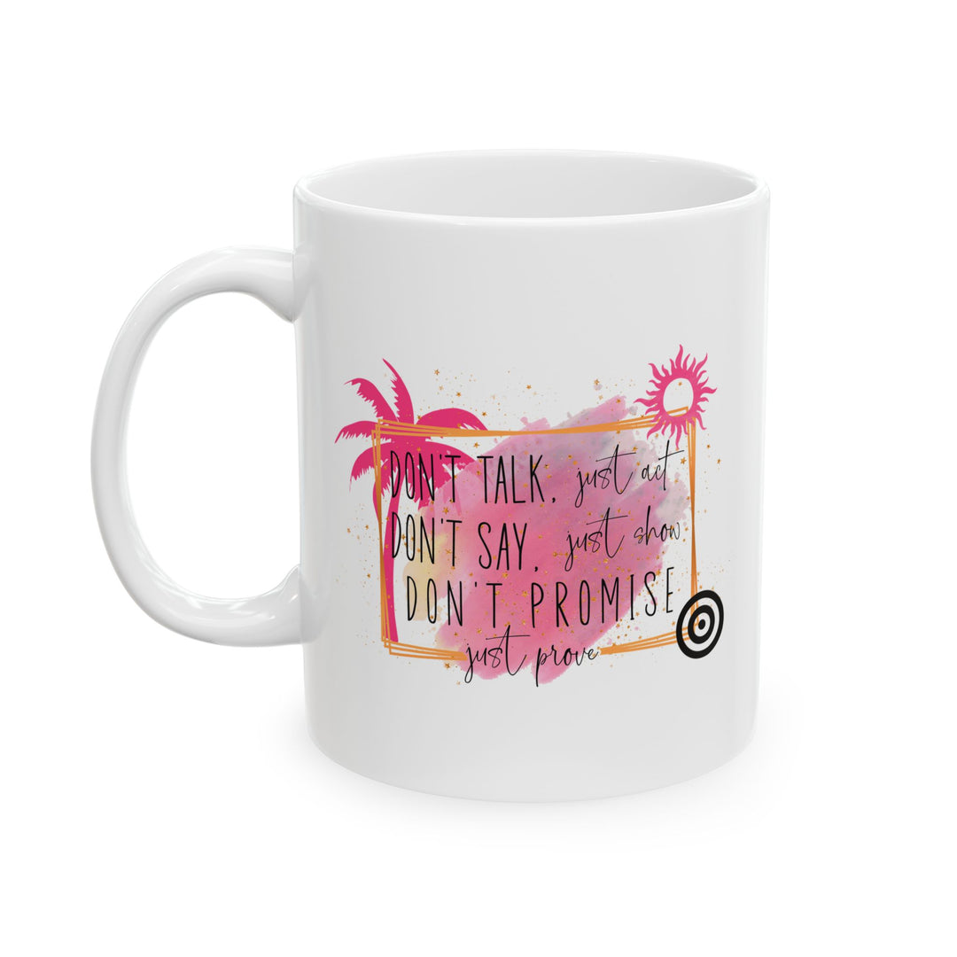 Motivational Ceramic Mug - Don't Talk Mug Printify 11oz