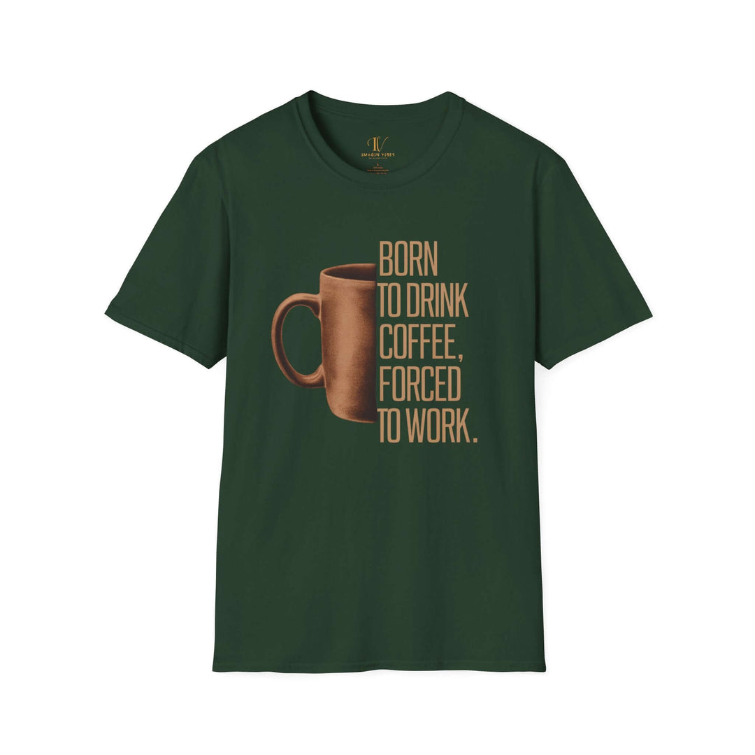 Coffee Lover Unisex T-Shirt - 'Born to Drink Coffee, Forced to Work'