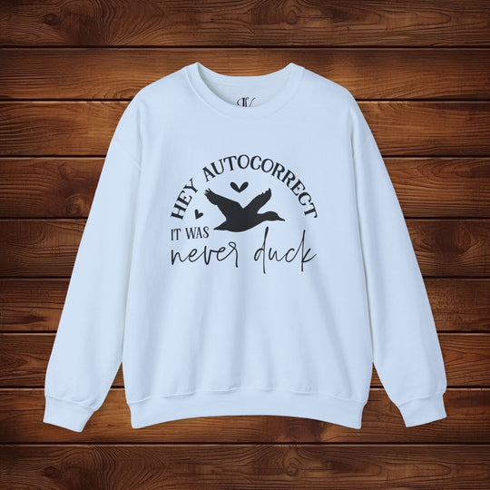 Hey Autocorrect, It Was Never a Duck: Funny Sweatshirt