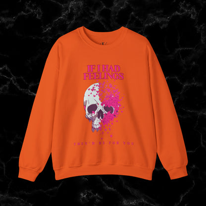If I Had Feelings, They'd Be For You Sweatshirt - Skeleton Valentines Sweatshirt - Funny Valentines Sweater - Women's Valentines - Valentines Gift Sweatshirt S Orange 