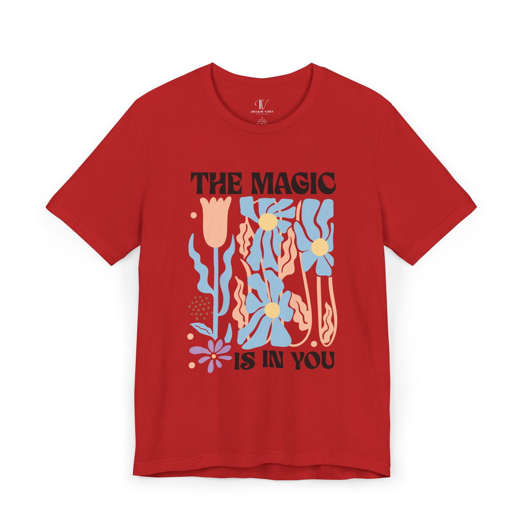 Motivational Tee - The Magic Is In You Floral Shirt T-Shirt Printify Red XS