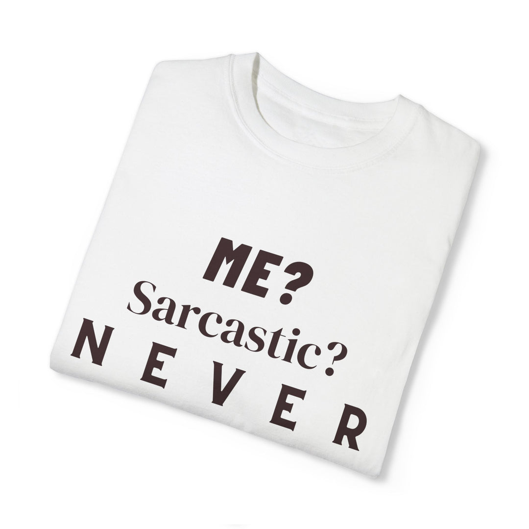 Sarcastic Text Unisex Tee - ME Sarcastic NEVER T-Shirt Printify